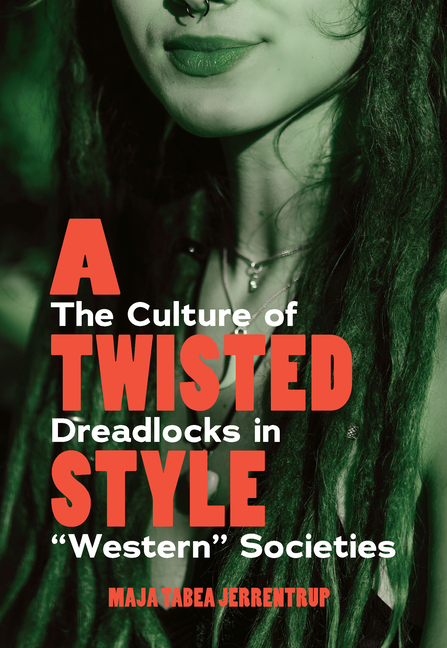 A Twisted Style: The Culture of Dreadlocks in "Western" Societies