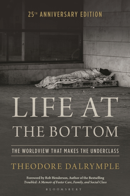 Life at the Bottom: The Worldview That Makes the Underclass 25th Anniversary Edition