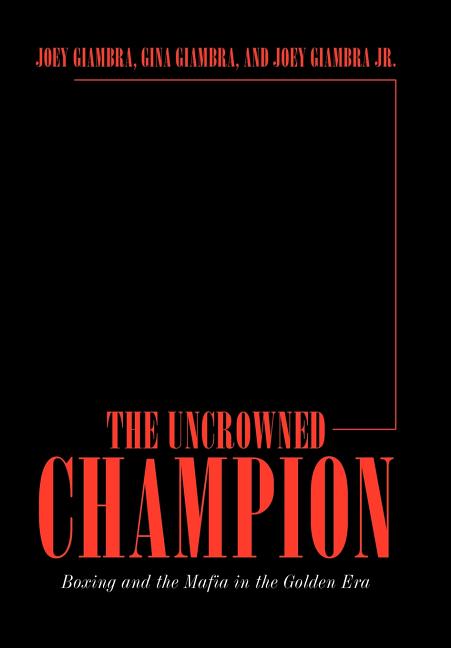 The Uncrowned Champion: Boxing and the Mafia in the Golden Era