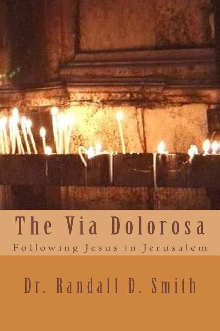 The Via Dolorosa: Following Jesus in Jerusalem