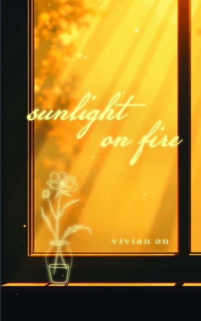 Sunlight on Fire A poetry collection