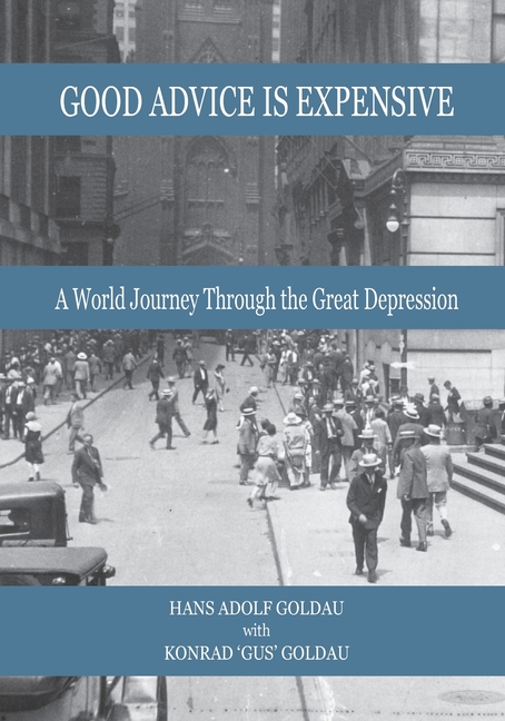 Good Advice Is Expensive: A World Journey Through the Great Depression