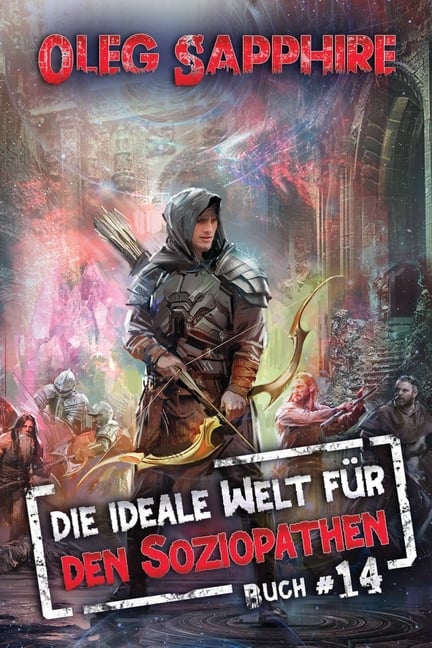 Die ideale Welt für den Soziopathen (Buch 14): Ein apokalyptisches LitRPG-Abenteuer