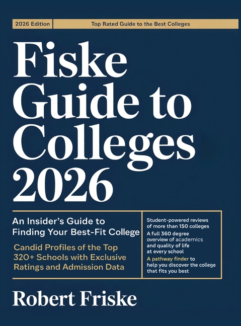 Fiske Guide to Colleges 2026: An Insider's Guide to Finding Your Best-Fit College: Candid Profiles of the Top 320+ Schools with Exclusive Ratings and