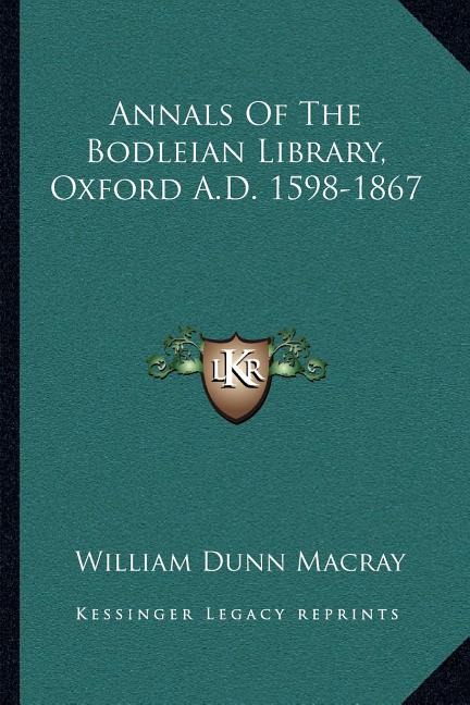 Annals Of The Bodleian Library, Oxford A.D. 1598-1867