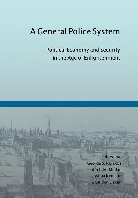 A General Police System: Political Economy and Security in the Age of Enlightenment