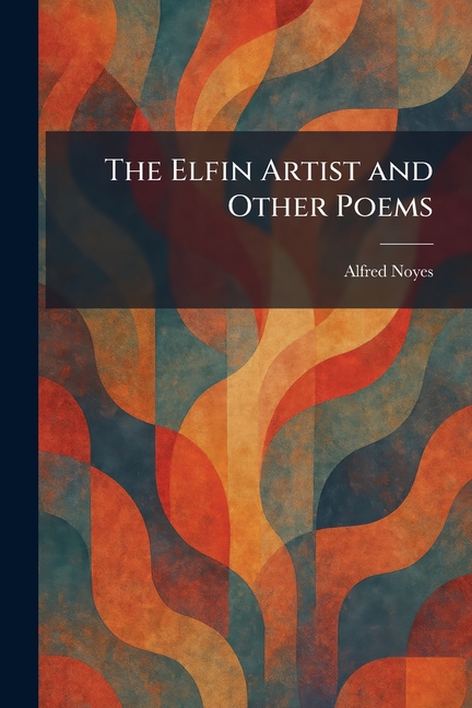 The Elfin Artist and Other Poems