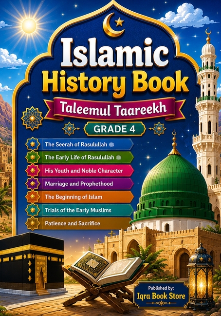 Islamic History Book - Taleemul Taareekh - Grade 4: Seerah of Rasulullah ﷺ - The Early Life of Rasulullah ﷺ- His Youth and Noble Charact
