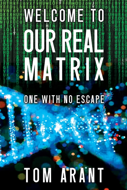 Welcome to Our Real Matrix: One With No Escape