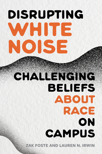 Disrupting White Noise: Challenging Beliefs about Race on Campus