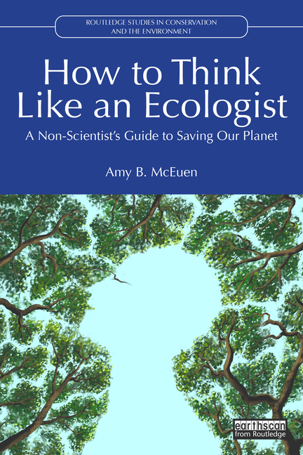 How to Think Like an Ecologist: A Non-Scientist's Guide to Saving Our Planet