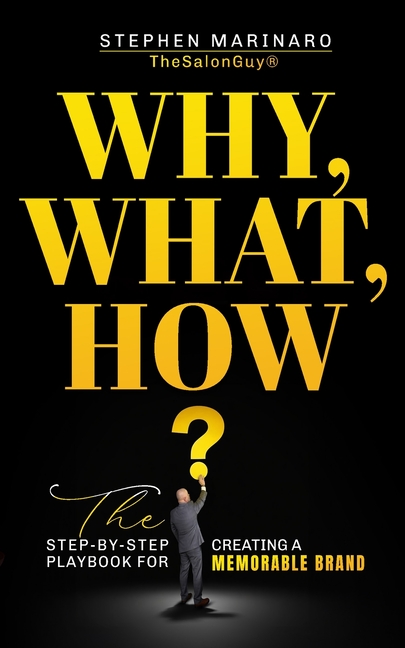 Why, What, How: The Step-by-Step Playbook for Creating a Memorable Brand:: The Step-by-Step Playbook for Creating a Memorable Brand