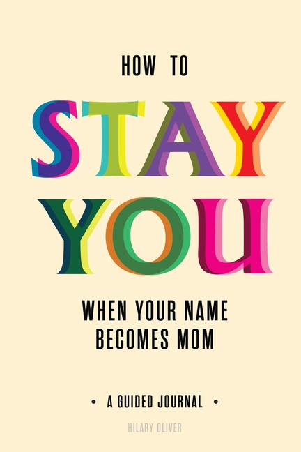 How to Stay You When Your Name Becomes "Mom"
