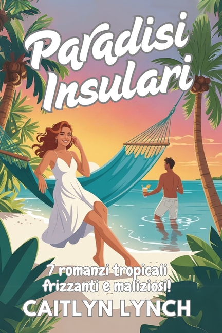 Paradisi Insulari: 7 romanzi tropicali frizzanti e maliziosi!