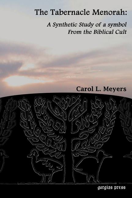 The Tabernacle Menorah: A Synthetic Study of a Symbol from the Biblical Cult
