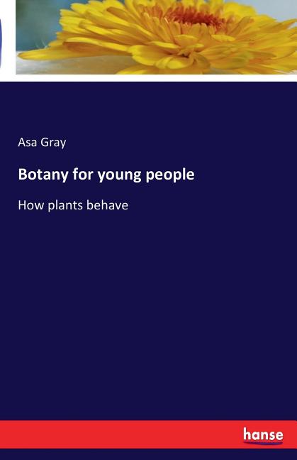 Botany for young people: How plants behave