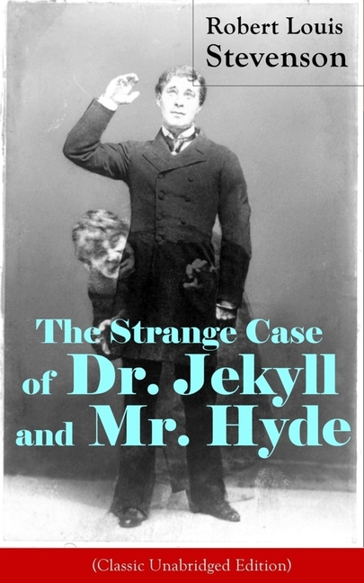The Strange Case of Dr. Jekyll and Mr. Hyde (Classic Unabridged Edition): Psychological Thriller