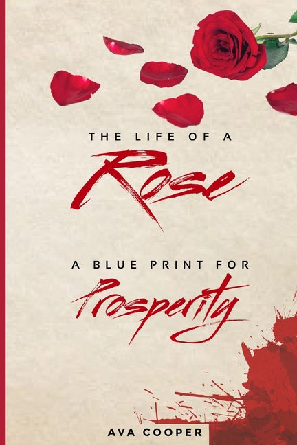 The Life of a Rose: A Blue Print For Prosperity