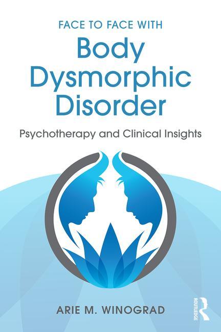 Face to Face with Body Dysmorphic Disorder: Psychotherapy and Clinical Insights