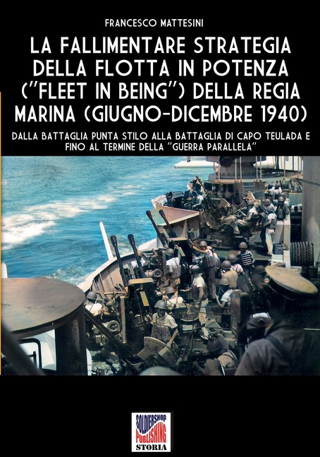 La fallimentare strategia della flotta in potenza (Fleet in being) della regia Marina (giugno-dicembre 1940)