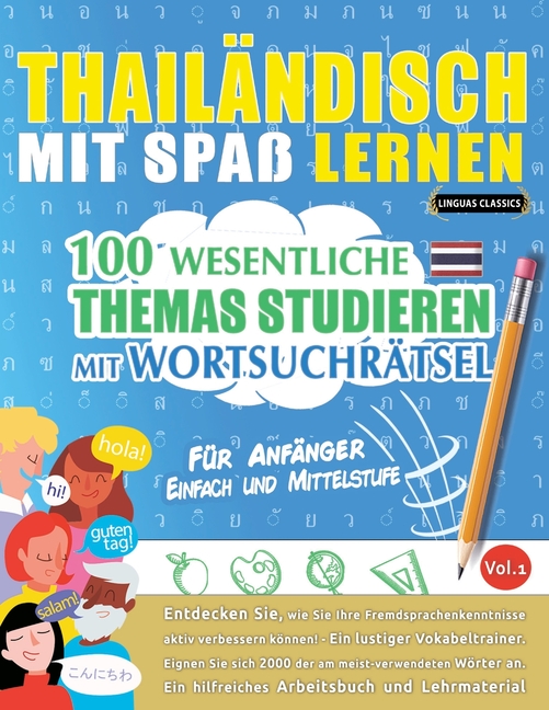 Thailändisch Mit Spaß Lernen - Für Anfänger: Einfach Und Mittelstufe - 100 Wesentliche Themas Studieren Mit Wortsuchrätsel - Vol.1