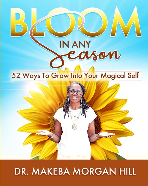 Bloom in Any Season: 52 Ways to Grow into Your Magical Self