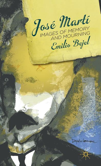 José Martí: Images of Memory and Mourning