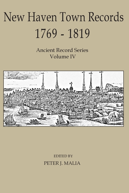 New Haven Town Records, 1769 - 1819: Ancient Record Series Vol. IV