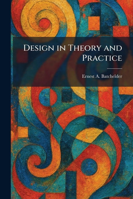 Design in Theory and Practice