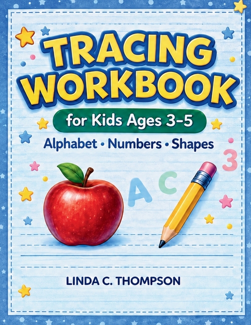 Tracing Workbook for Kids Ages 3-5: Alphabet, Numbers, and Shapes Practice