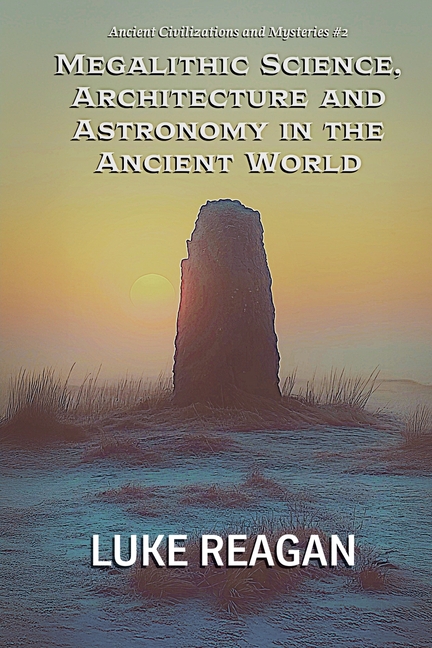 Megalithic Science, Architecture and Astronomy in the Ancient World