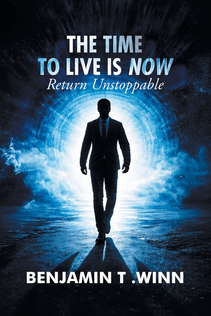 The Time to Live is Now: Return Unstoppable