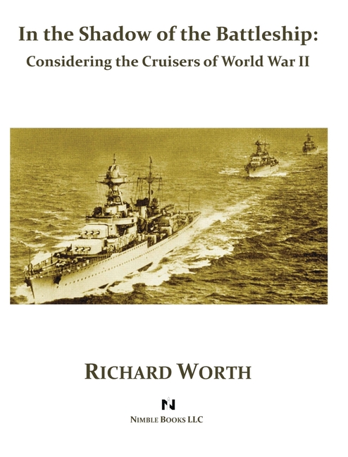 In the Shadow of the Battleship: Considering the Cruisers of World War II