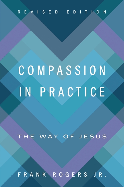Compassion in Practice, Revised Edition: The Way of Jesus
