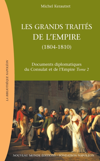 Les grands traités de l'Empire (1804-1810): Documents diplomatiques du Consulat et de l'Empire, tome 2
