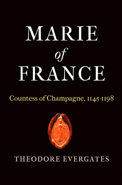 Marie of France: Countess of Champagne, 1145-1198