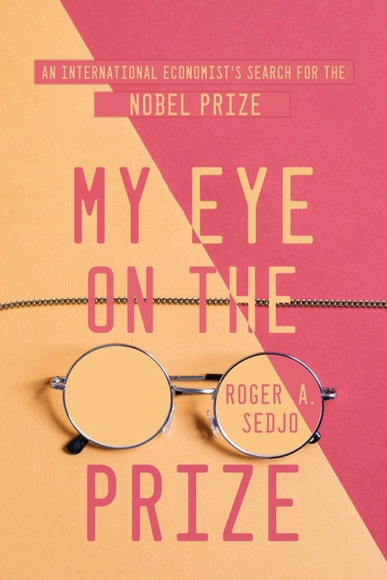 My Eye on the Prize: An International Economist's Search for the Nobel Prize