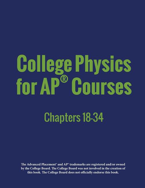 College Physics for AP(R) Courses: Part 2: Chapters 18-34