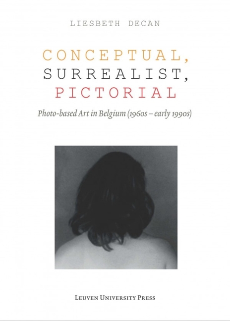 Conceptual, Surrealist, Pictorial: Photo-Based Art in Belgium (1960s-Early 1990s)