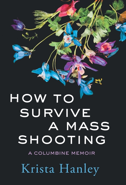 How to Survive a Mass Shooting: A Columbine Memoir