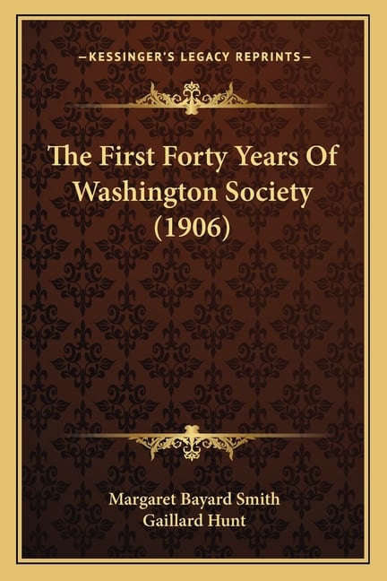 The First Forty Years Of Washington Society (1906)