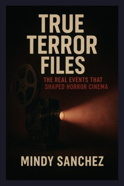 True Terror Files: The Real Events That Shaped Horror Cinema