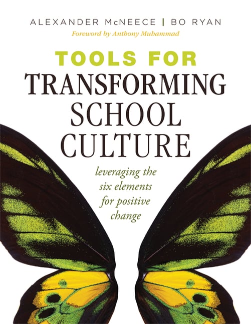 Tools for Transforming School Culture: Leveraging the Six Elements for Positive Change (Practical Tools for Collaboration and School Culture)