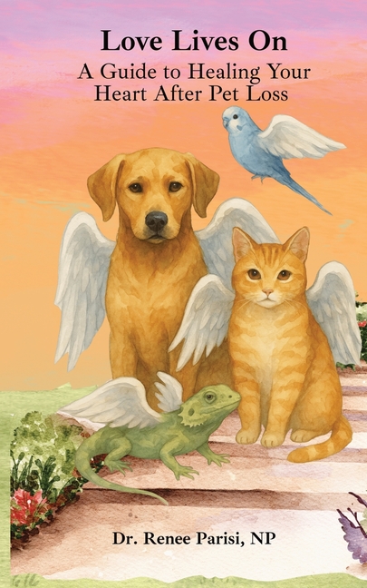 Love Lives On: A Guide to Healing Your Heart After Pet Loss