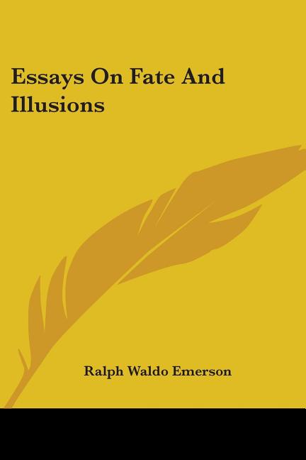 Essays On Fate And Illusions
