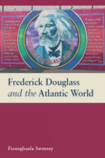 Frederick Douglass and the Atlantic World