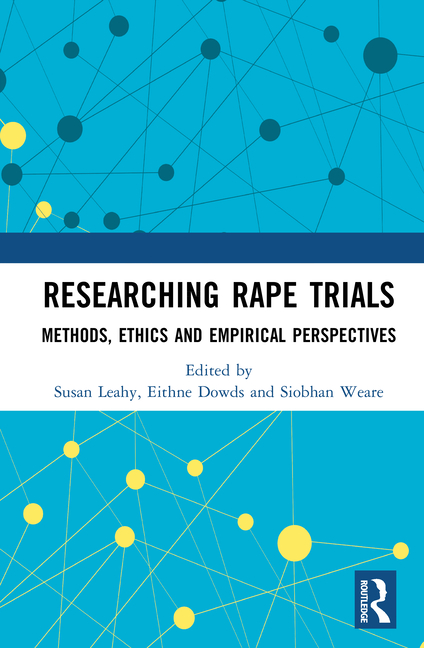Researching Rape Trials: Methods, Ethics and Empirical Perspectives