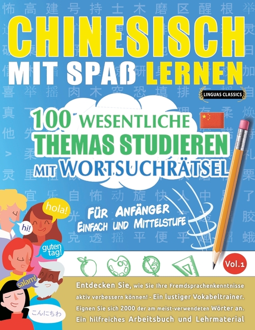 Chinesisch Mit Spaß Lernen - Für Anfänger: Einfach Und Mittelstufe - 100 Wesentliche Themas Studieren Mit Wortsuchrätsel - Vol.1