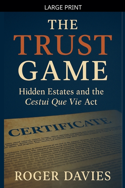 The Trust Game: Hidden Estates and the Cestui Que Vie Act