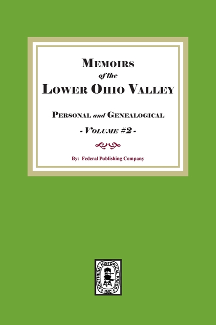 Memoirs of the Lower Ohio Valley, Personal and Genealogical. Volume #2
